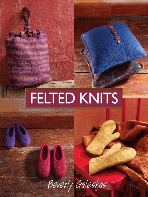 Title details for Felted Knits by Beverly Galeskas - Available